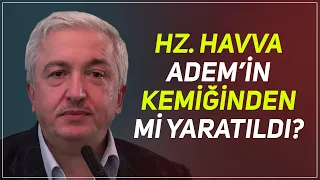 Hz Havva Hz Adem'in kaburga kemiğinden yaratılmadı!- Prof.Dr. Mehmet Okuyan