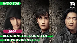 【FULL】Reunion: The Sound of the Providence S2 Ep.4【INDO SUB】| iQIYI Indonesia