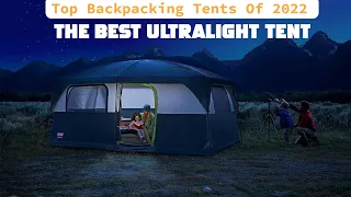 Top 6 Backpacking Tents Of 2022 – The Best Ultralight Tent