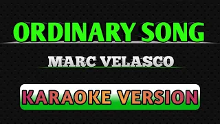 ORDINARY SONG BY MARC VELASCO (KARAOKE)