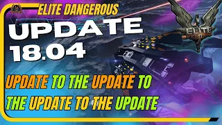 Elite Dangerous Update 18.04 Available!  - Whats in and Whats Not?