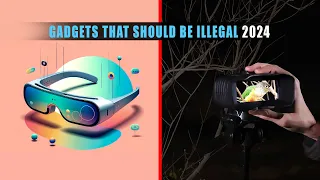 5 Gadgets That Should be illegal 2024