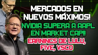 Mercados Haciendo Nuevos MÁXIMOS! Rally en Nvidia y Supera a AAPL en Market Cap! Earnings LULU, FIVE