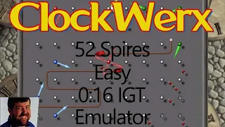 ClockWerx | Emulator | 52 Spires | Easy | 0:16 IGT