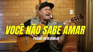 Paraná - Você não sabe amar (voz e violão)