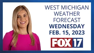 West Michigan Weather Forecast February 15, 2023