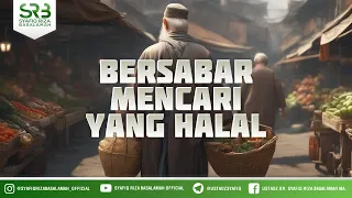 Bersabar Mencari Yang Halal  - Ustadz Dr Syafiq Riza Basalamah MA