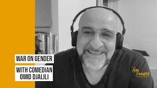 War on Gender with Comedian Omid Djalili| The Man Enough Podcast