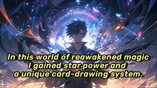 In this world of reawakened magic, I gained star power and a unique card-drawing system.