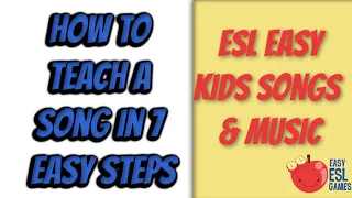ESL Easy Kids Songs | How To Teach a Song in 7 Easy Steps - Videos For Teachers