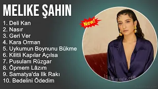 Melike Şahin Şarkilari 2022 Mix - Muzikler Turkce 2022 - Turk Muzik - Pop Şarkilar 2022