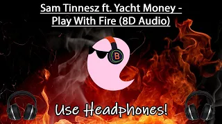 Sam Tinnesz ft. Yacht Money - Play With Fire (8D Audio Re-Master 🎧)