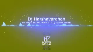 Kali Nagin Ke Jesi ( Remix ) - Dj Harshavardhan