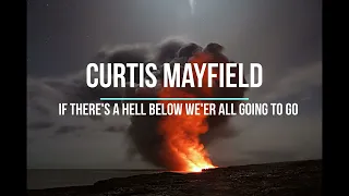 Curtis Mayfield   If There's A Hell Below We'er All Going to go  1 hour loop