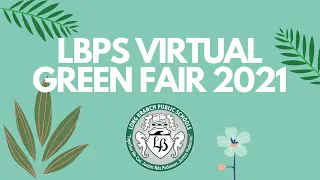 LBPS Virtual Green Fair 2021 - Tuesday, May 25 at 5:00 pm