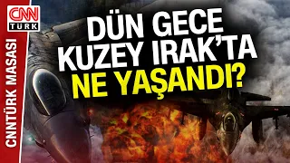 Ağır Tipi, Sisli Hava, Görüş Mesafesi Yok... Dün Gece Kuzey Irak'ta Ne Yaşandı?