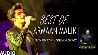 Best Of Armaan Malik - Hawaiian Guitar Instrumental (Audio) Jukebox || Rajesh Thaker