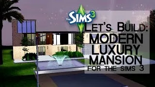 Let's Build: Modern Luxury Mansion for The Sims 3