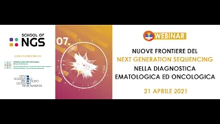 SCHOOL OF NGS-  Nuove Frontiere del NGS Nella diagnostica Ematologica ed Oncologica SESSIONE 1