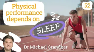 Physical performance depends on sleep - Episode 52 with Dr Michael Grandner