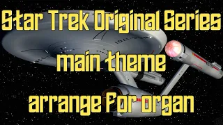 Star trek original series main theme arrange for organ