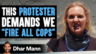 Protester Wants To "Fire All Cops", She Instantly Regrets Her Decision | Dhar Mann