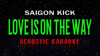 Saigon Kick - Love Is On The Way (Acoustic Karaoke)