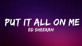 Ed Sheeran - Put It All On Me (Lyrics) feat. Ella Mai | Lyrics Video (Official)