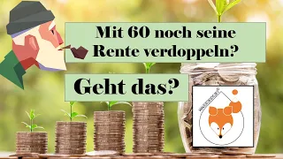 Mit 60 noch seine Rente verdoppeln - Geht das?