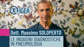 CENTRO IGEA PNEUMOLOGIA: LE INDAGINI DIAGNOSTICHE. A cura del dott. Massimo Soloperto, pneumologo.