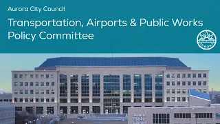 Transportation, Airports & Public Works Policy Committee - January 2023