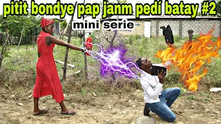 PITIT BONDYE PAP JANM PEDÍ BATAY #2/mayy bontinwa jwen boutey la