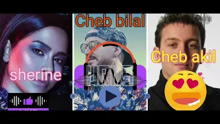 Cheb Bilal 🎧 Cheb akil 🎧 sherine