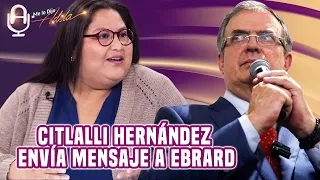 EBRARD NO nos quita VOTOS: CITLALLI HERNÁNDEZ responde a la RUPTURA de MARCELO