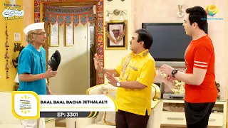 Ep 3301 - Baal Baal Bacha Jethalal?! | Taarak Mehta Ka Ooltah Chashmah | Full Episode