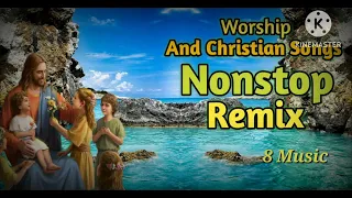 Nonstop - Worship And Christian Songs By Dj Alvin Andrade Remix