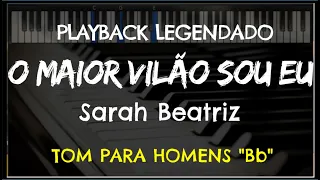 🎤 O Maior Vilão Sou Eu (PLAYBACK LEGENDADO no Piano – TOM MASCULINO "Bb”) Sarah Beatriz