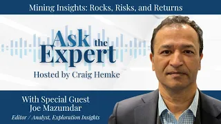 Mining Insights: Rocks, Risks, and Returns | Ask the Expert With Guest Joe Mazumdar