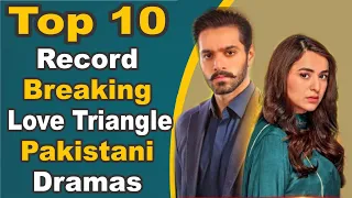 Top 10 Record Breaking Love Triangle Pakistani Dramas | Pak Drama TV
