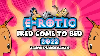 E-Rotic - Fred Come To Bed 2022 (Jason Parker Remix) | #FutureHouse
