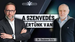 A szenvedés értünk van - Dr. Daubner Béla és Szabó Péter beszélgetése