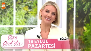 Esra Erol'da 18 Eylül 2023 | Tek Parça