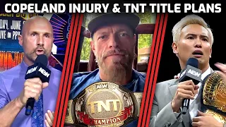 Thoughts on Copeland's Injury & AEW's TNT Title Plans