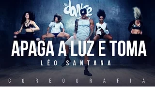 Apaga a Luz e Toma - Léo Santana (Coreografia) FitDance TV