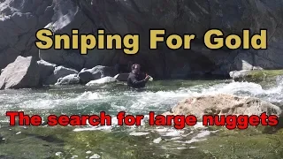 Sniping for gold the search for nuggets