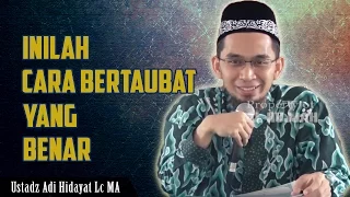 Inilah Cara Bertaubat Yang Benar |  Ustadz Adi Hidayat Lc MA