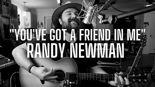 "You've Got a Friend in Me" - (Randy Newman Cover)