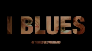 TRAILER | I BLUES di Tennessee Williams