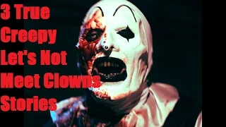 3 True CREEPY Stories Let's Not Meet Clowns