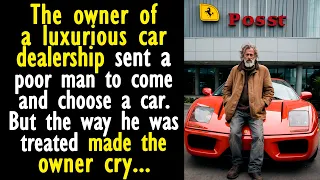 The owner of a luxurious car dealership sent a poor man to come and choose a car